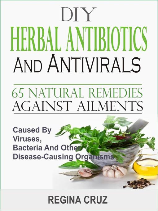 Title details for DIY Herbal Antibiotics and Antivirals by Regina Cruz - Available